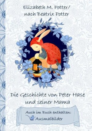 Die Geschichte von Peter Hase und seiner Mama (inklusive Ausmalbilder; deutsche Erstveröffentlichung!) | Bundesamt für magische Wesen