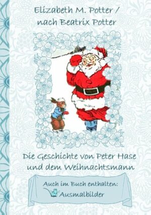Die Geschichte von Peter Hase und dem Weihnachtsmann (inklusive Ausmalbilder