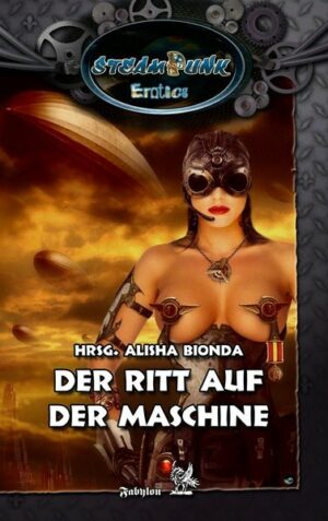 SteamPunk - Erotics: Der Ritt auf der Maschine | Bundesamt für magische Wesen